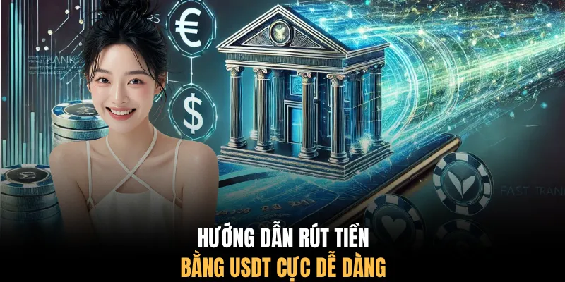 Hướng dẫn rút tiền bằng USDT cực dễ dàng