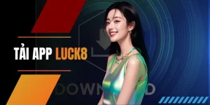 Tải app LUCK8 - Hướng dẫn chi tiết, 1 phút hiểu liền